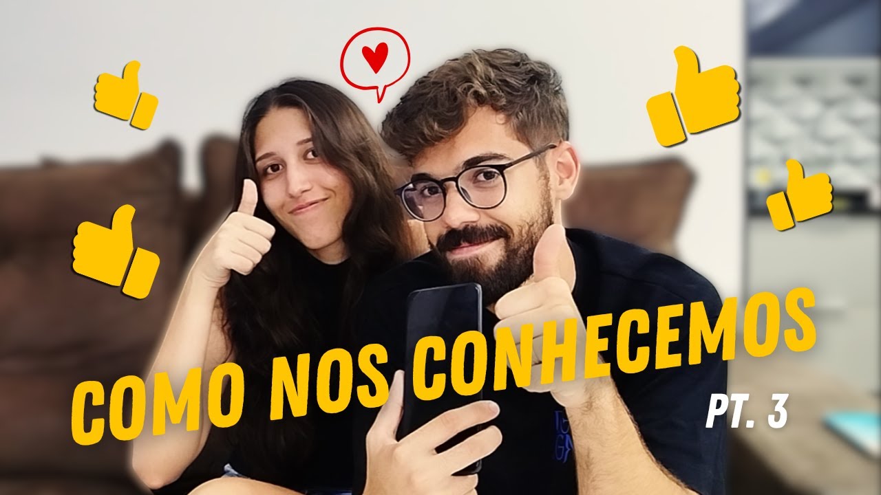 NOSSA HISTÓRIA DE AMOR: COMO NOS CONHECEMOS (PT.3)
