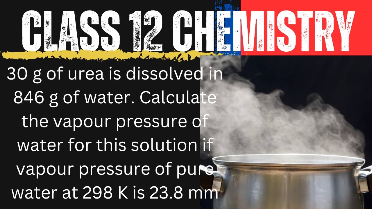 30 g of urea is dissolved in 846 g of water. Calculate the vapour pressure of water #chemistry