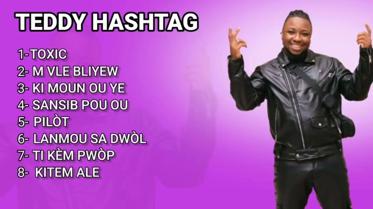TEDDY HASHTAG - MUSIQUES COMPILATION #HAITIAN#MUSIQUES