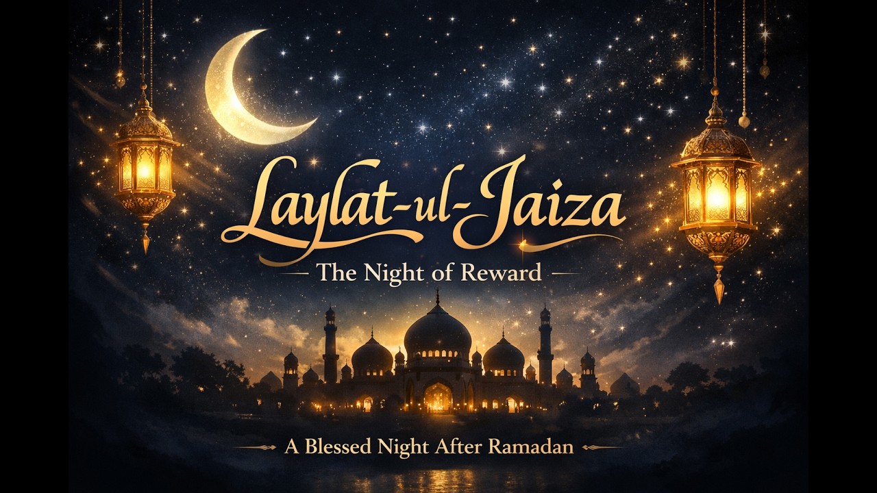 Laylat-ul-Jaiza | Chand Raat Ki Fazilat Aur Ahmiyat | Eid Se Pehle Ki Mubarak Raat