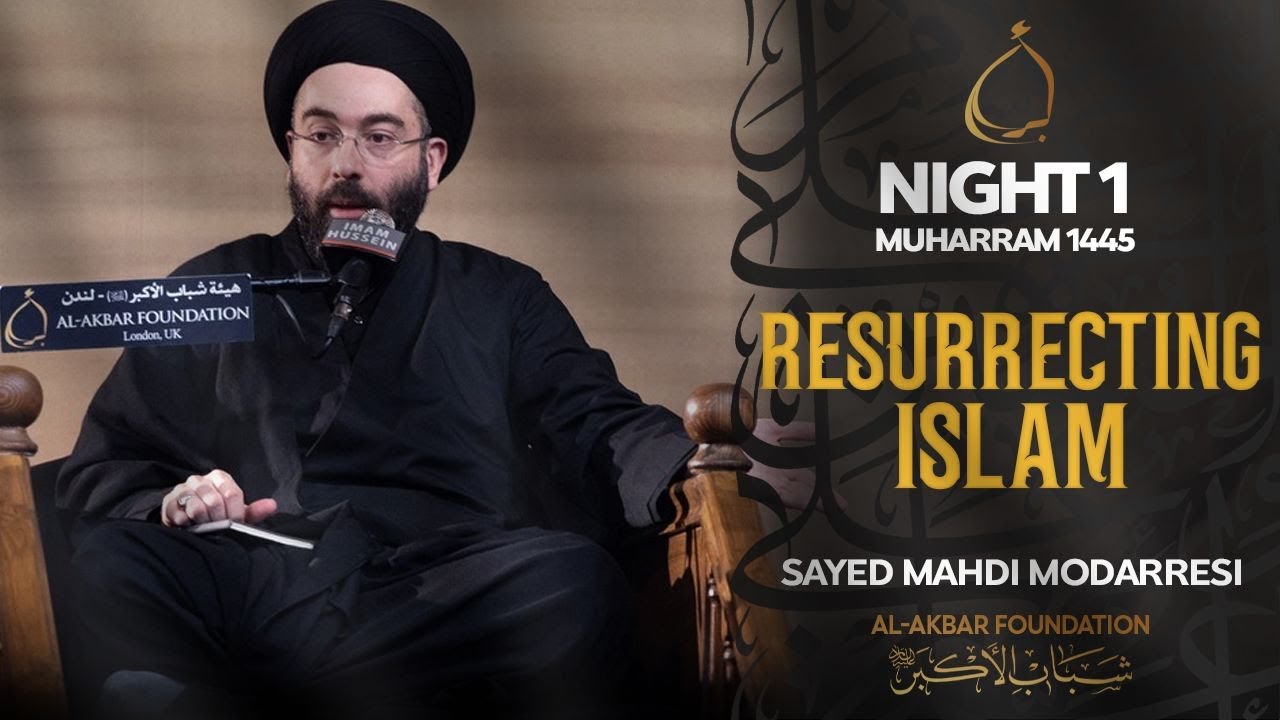 1- Sayed Mehdi al-Modarresi | Resurrecting Islam | Muharram 2023/1445