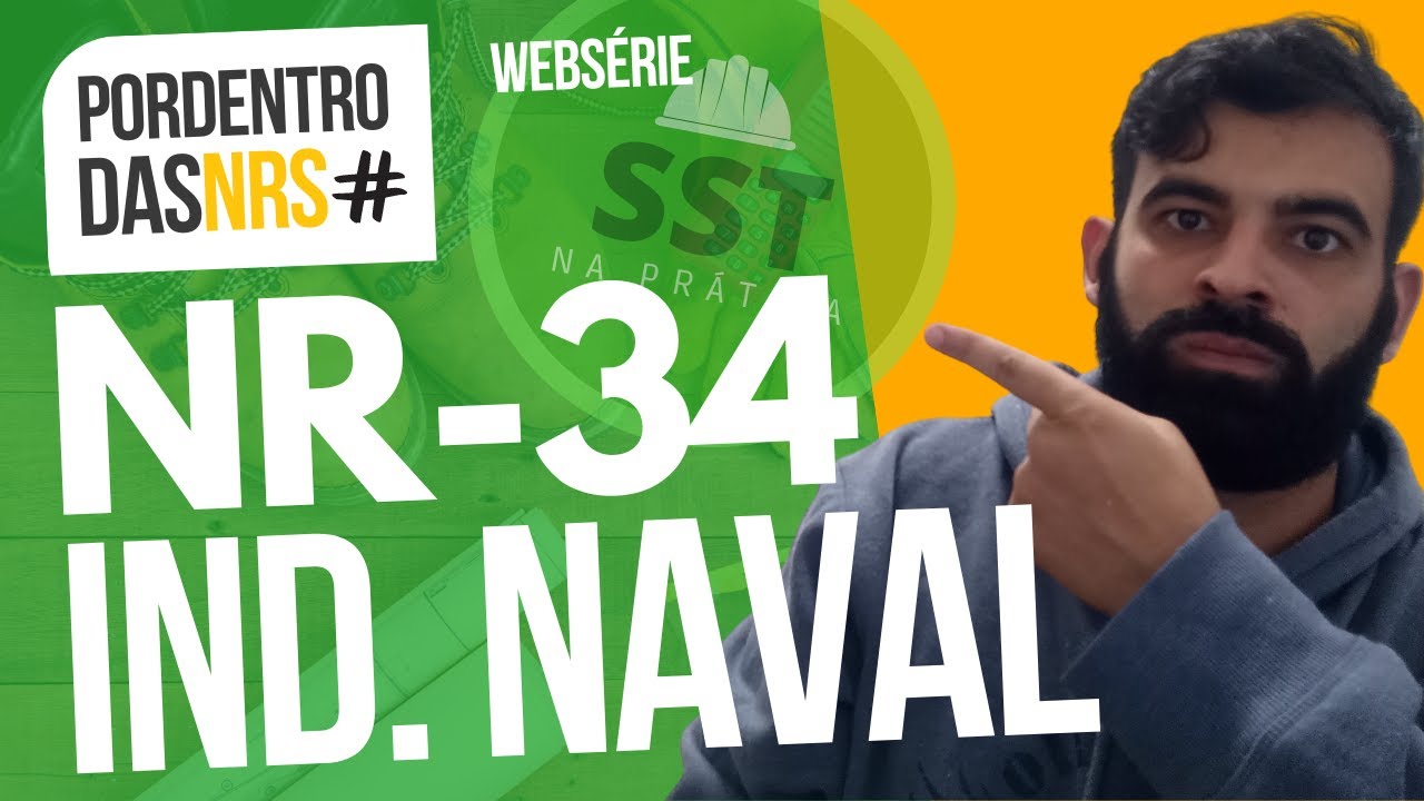 NR 34 - CONDIÇÕES E MEIO AMBIENTE DE TRABALHO NA INDÚSTRIA DA CONSTRUÇÃO,REPARAÇÃO E DESMONTE NAVAL