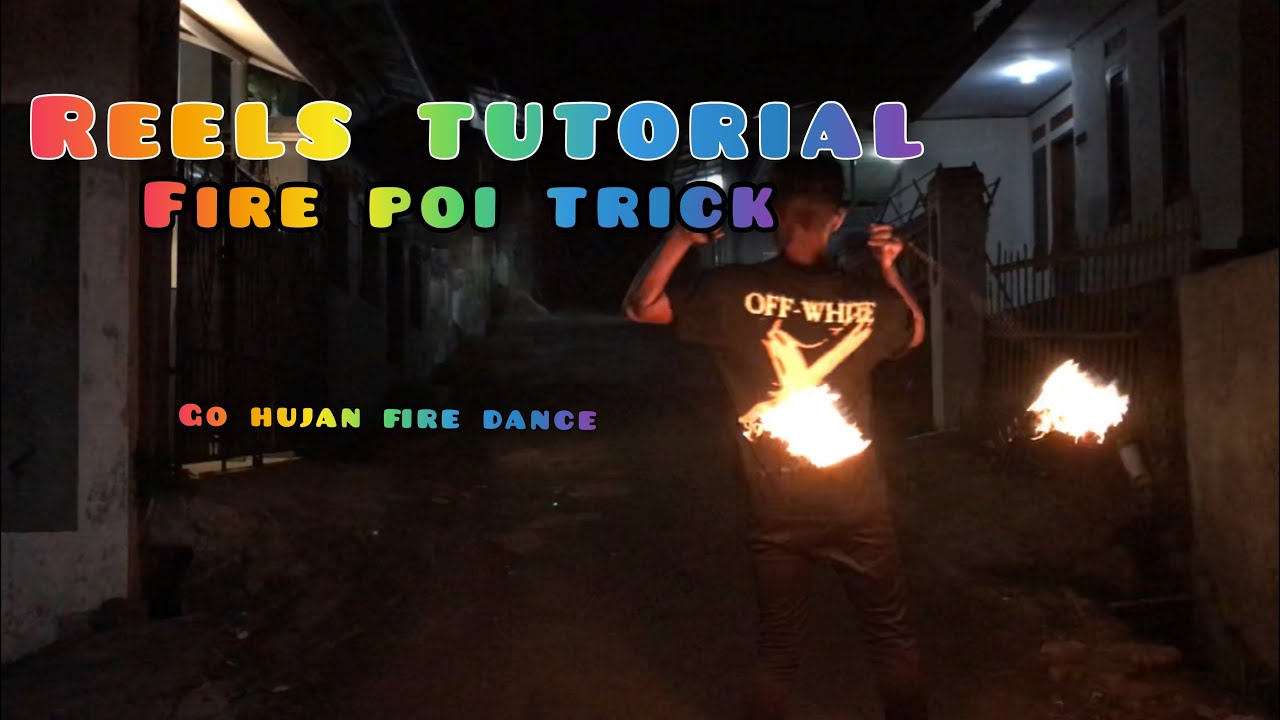 FIRE POI REELS TRICK TUTORIAL || Go Hujan fire dance tutorial #firedance #tutorial