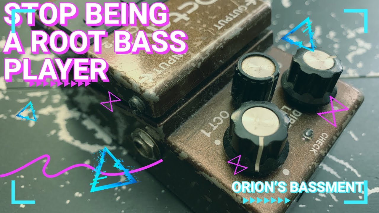 STOP BEING A ROOT BASS PLAYER