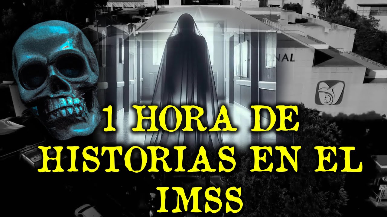 1 HORA DE EXPERIENCIAS ATERRADORAS EN EL IMSS