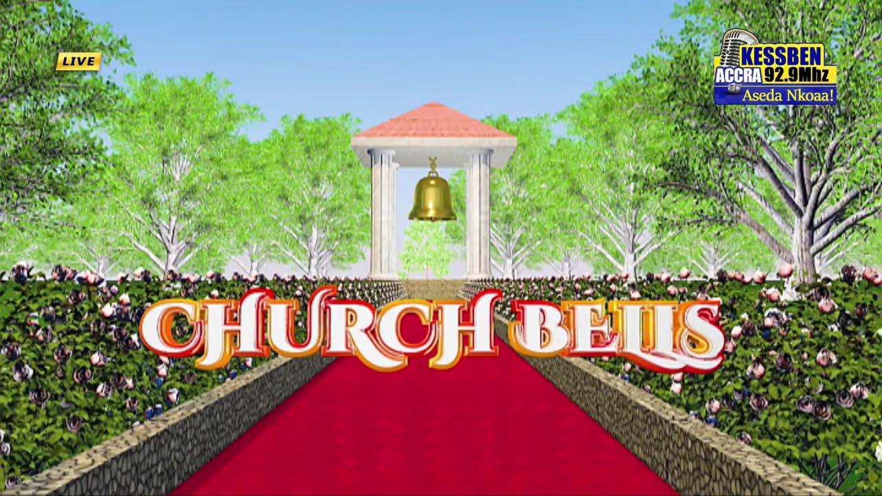 LIVE: Church Bells : Host: Sammy Adu Boakye / 16-11-2025