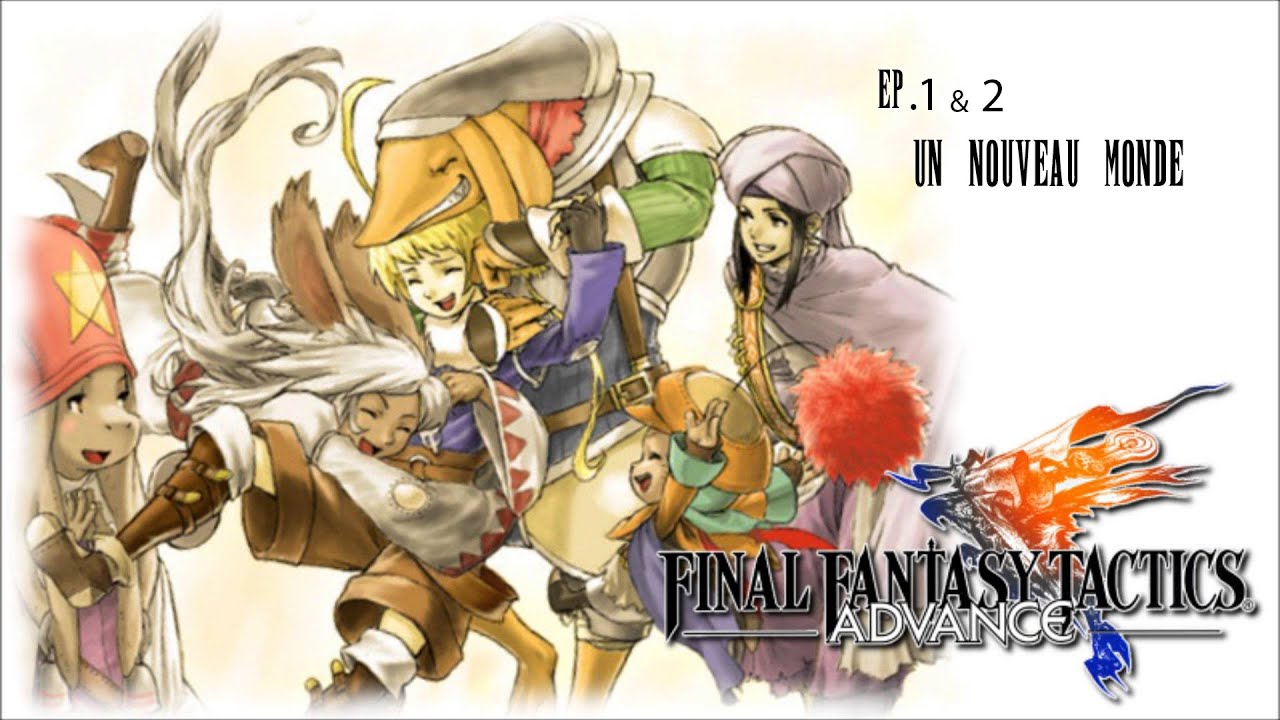 Let's play ! Final Fantasy Tactics Advance - Ep.1 & Ep.2 : Un nouveau monde.