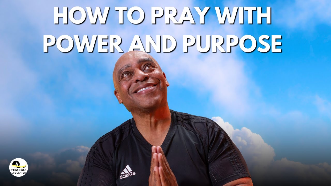 Understanding Prayer (Part 1) | How to Pray with Power and Purpose