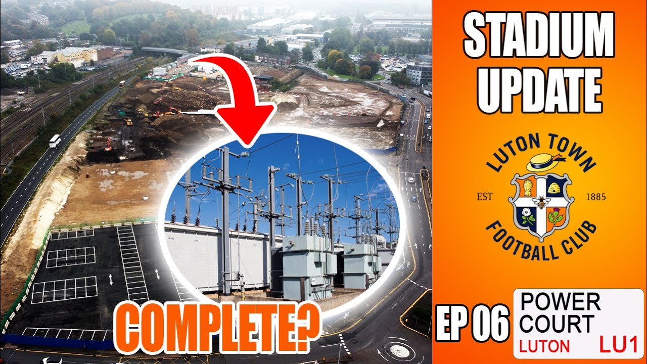 Power Station & River Lea | Luton Town Stadium Construction | Power Court | EP 06
