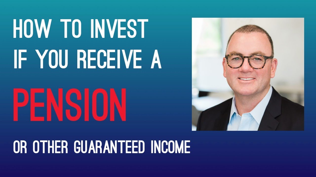 How to Invest if You Receive a Pension, Annuity, or Other Guaranteed Income