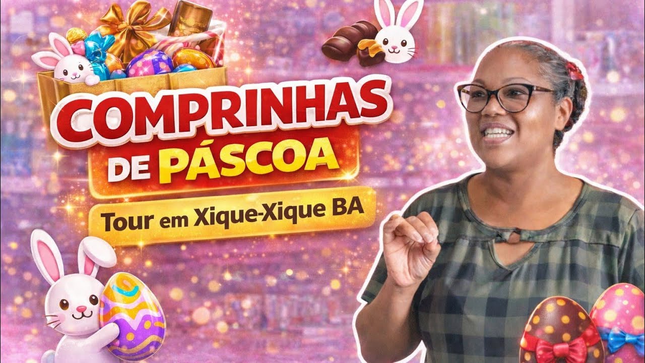 Preparativos de Páscoa 🐰 +  COMPRINHAS + TOUR em Xique-Xique BA 