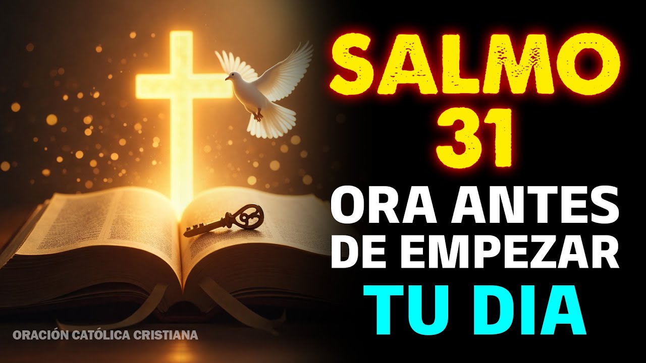 Salmo 31: La Oración de la Mañana que Fortalece tu Alma con Dios