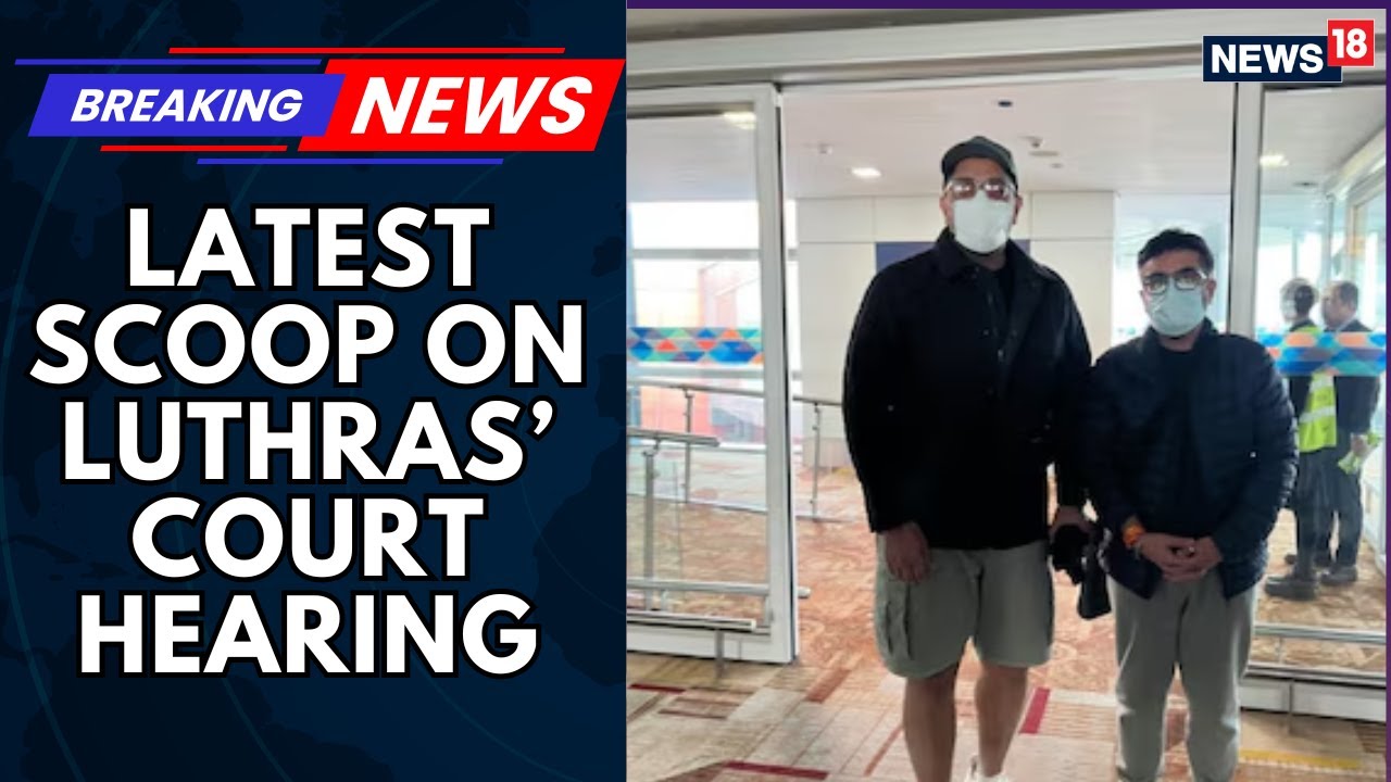 Luthra Brothers' Hearing On Custodial Remand Stands Postponed Due To Technical Discrepancy | News18