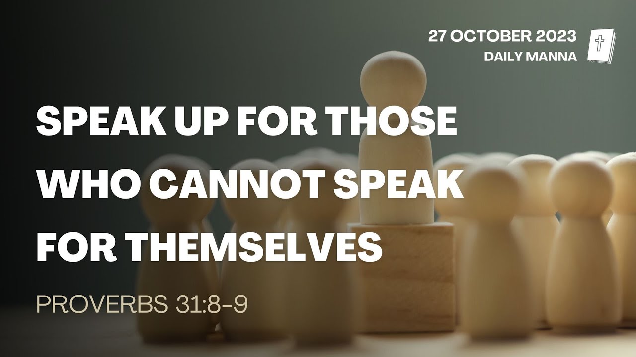 Proverbs 31:8-9 | Speak Up For Those Who Cannot Speak For Themselves | Daily Manna