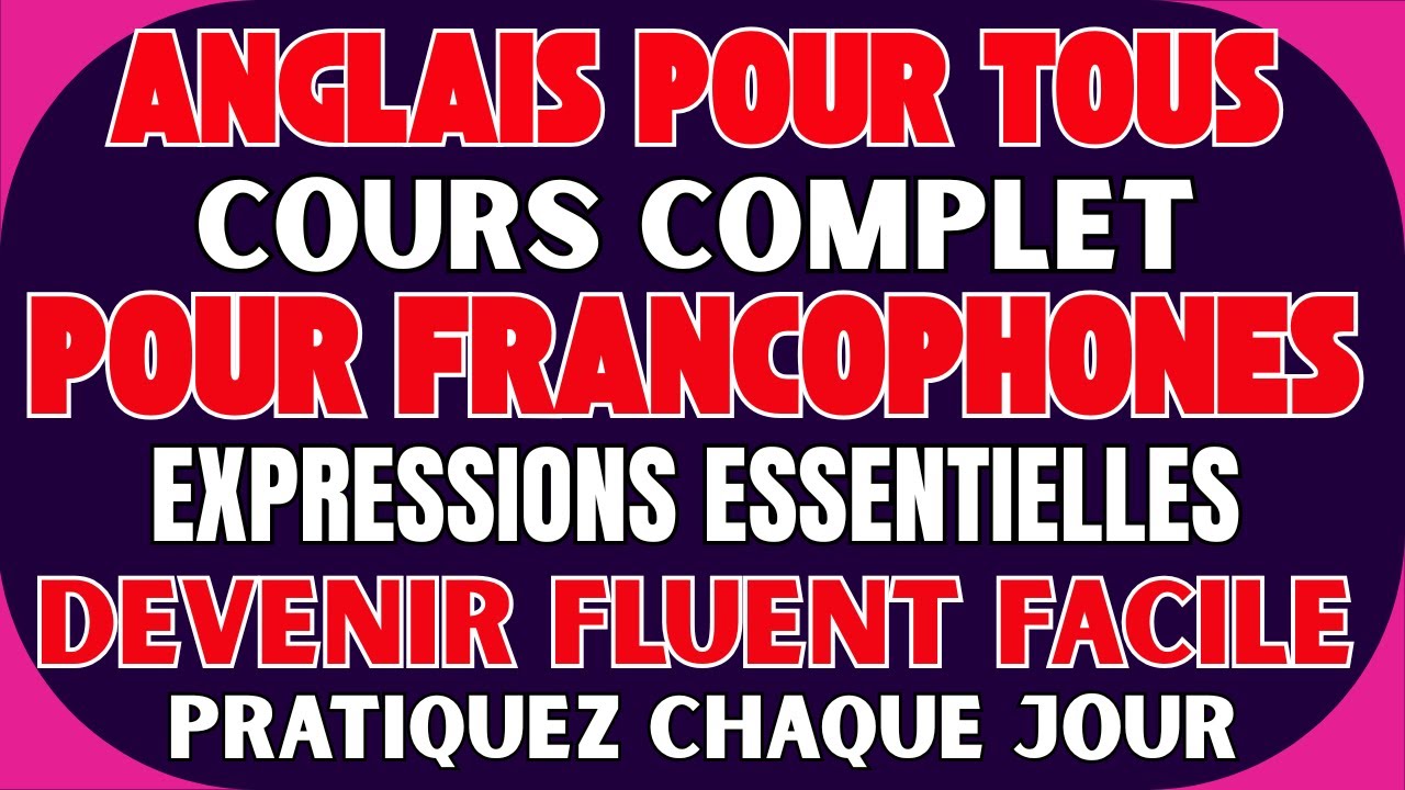 🚀 APPRENEZ L’ANGLAIS RAPIDEMENT & FACILEMENT | COURS COMPLET POUR FRANCOPHONES 📘