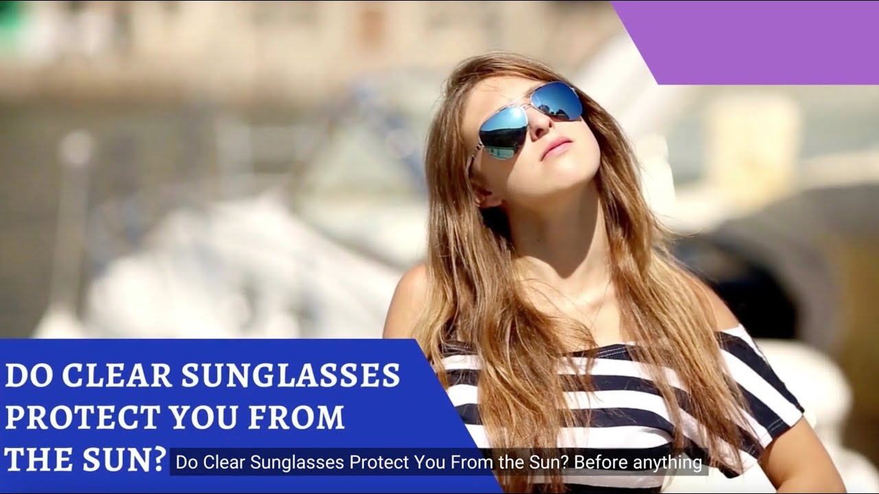 Clear Sunglasses vs. Tinted: The Surprising Truth About Sun Protection! 😎