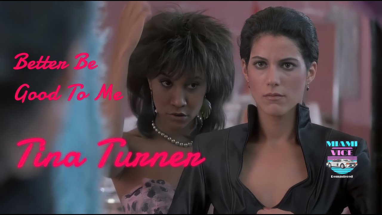 Miami Vice I Tina Turner I Better Be Good to Me