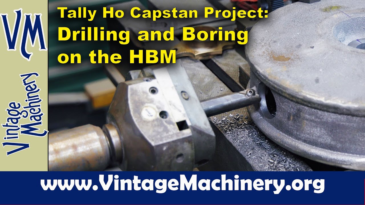 Tally Ho Capstan Project: Drilling and Boring Holes in the Capstan Cap on the Horizontal Boring Mill
