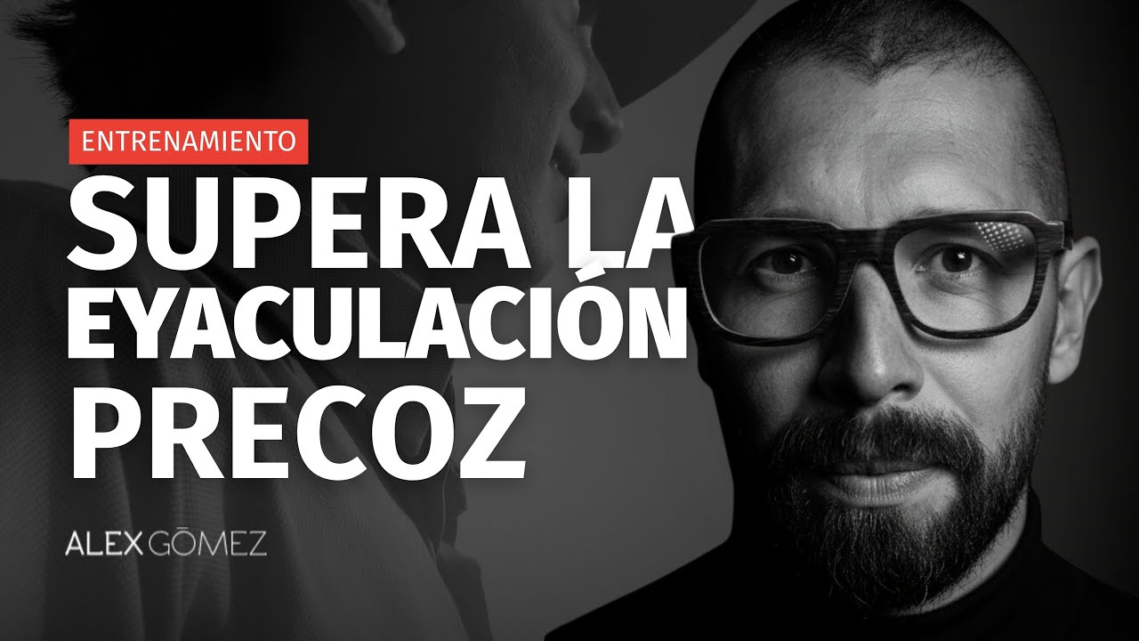 SUPERAR LA EYACULACIÓN PRECOZ | RECUPERAR LA POTENCIA DE LAS ERECCIONES | SESIÓN DE INTRODUCCIÓN
