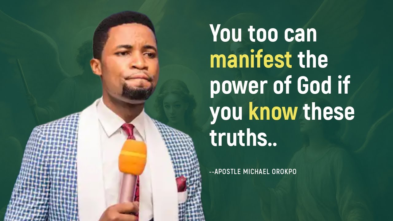 You too can manifest the power of God if you know these truths -- Apostle Michael Orokpo