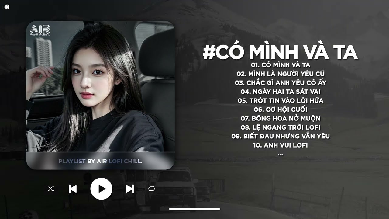 Một Sương Hai Nắng Dãi Dầu Cùng Nhau TikTok - Có Mình Và Ta Lofi - Nhạc Chill TikTok Triệu View 2026