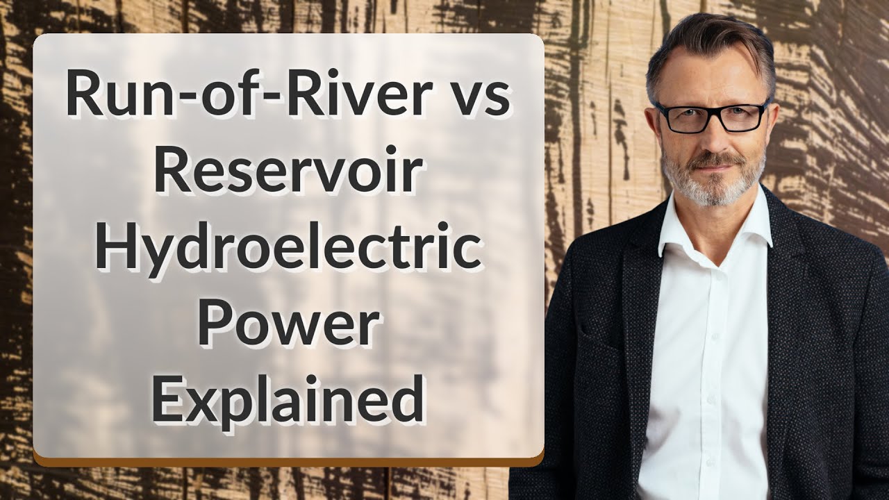 Run-of-River vs Reservoir Hydroelectric Power Explained