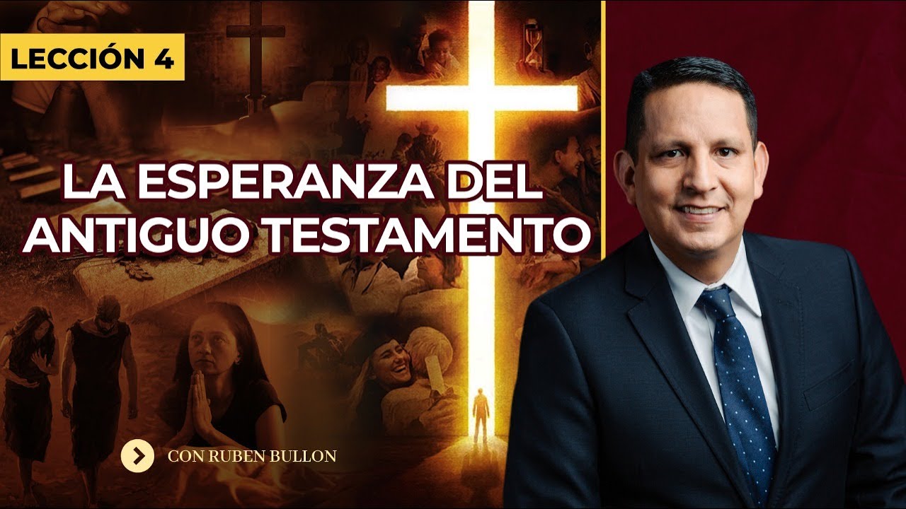 LA ESPERANZA DEL ANTIGUO TESTAMENTO - LECCIÓN 4 - Pr. Rubén Bullón