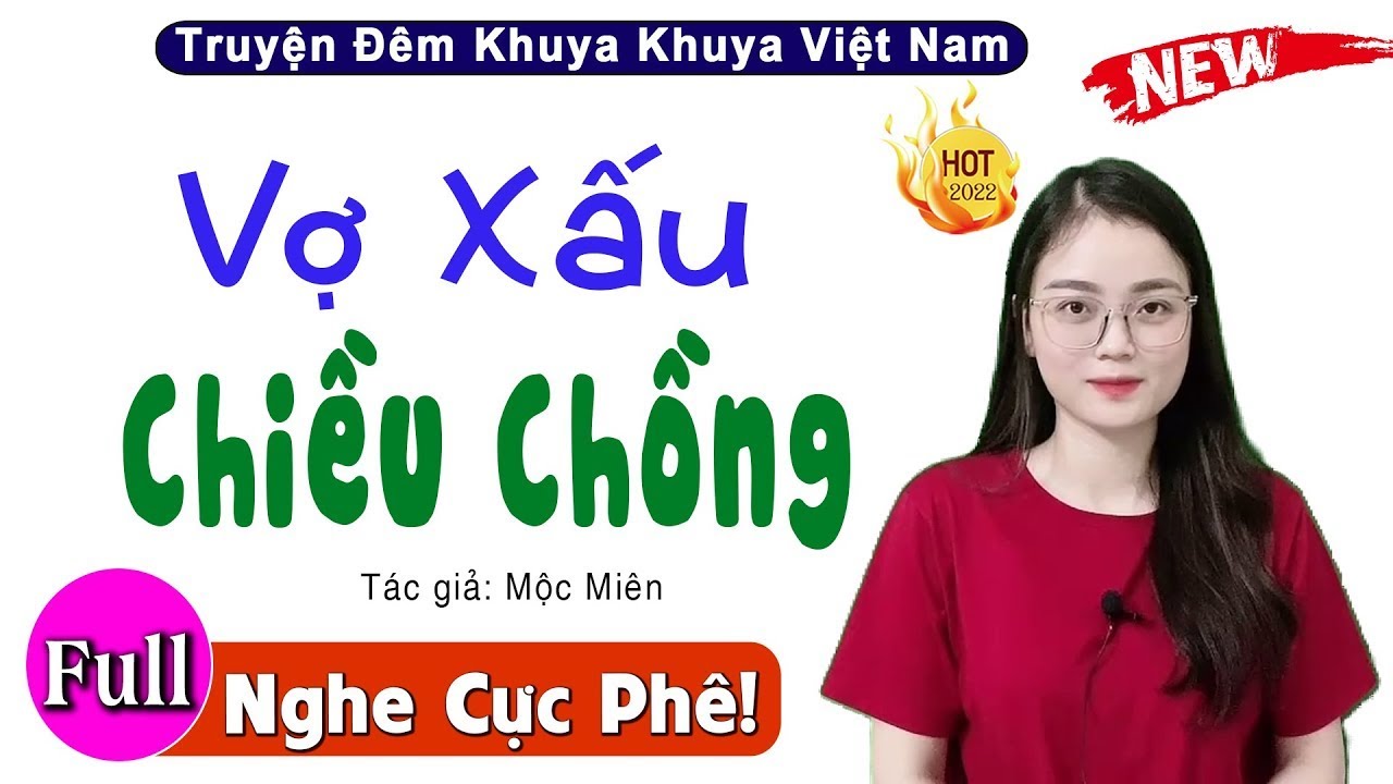 Truyện Thực Tế Việt Nam Đặc Sắc Nhất - Vợ Xấu Chiều Chồng - Nghe 10 Phút Để Ngủ Ngon Hơn