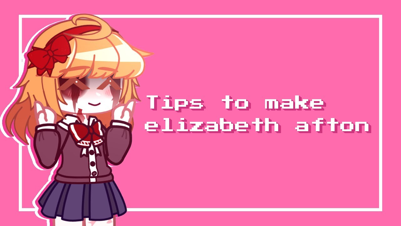 [FNAF] Tips To Make Elizabeth Afton