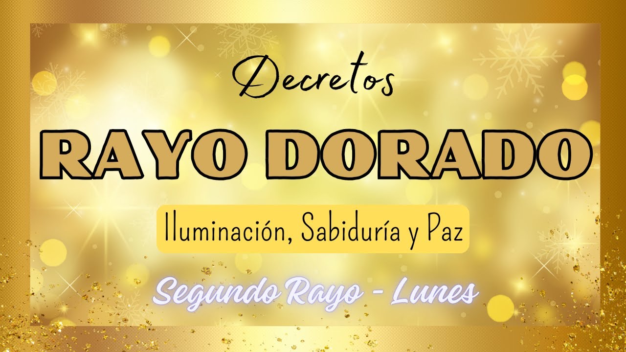 Decretos RAYO DORADO Día Lunes 💛Iluminación, Sabiduría y Paz  💛 Segundo Rayo MEDITACIÓN