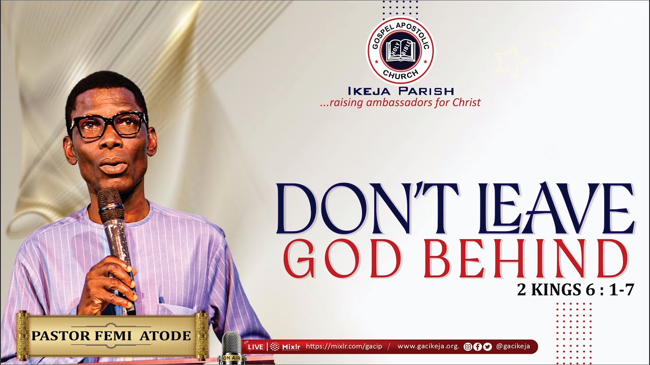 DON'T LEAVE GOD BEHIND | PASTOR FEMI ATODE