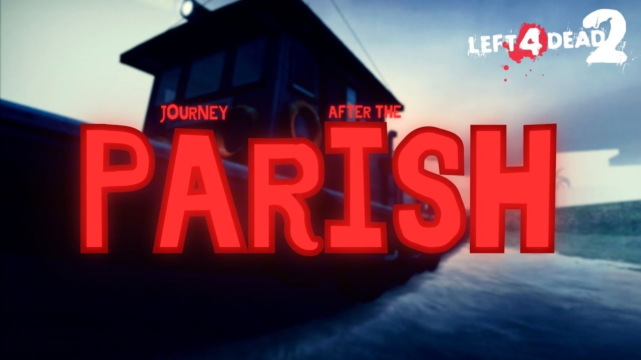 Journey After The Parish | Left 4 Dead 2 Custom Campaign