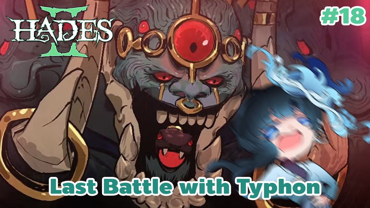 [ Live : Hades II ] One last fight with Typhon for our family! #18