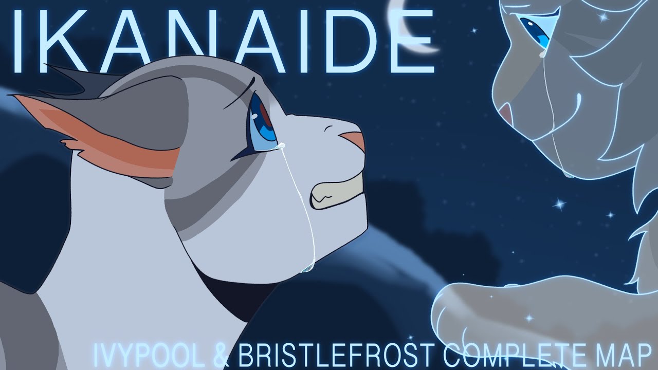 Ikanaide ✦ Warriors Ivypool & Bristlefrost Complete MAP