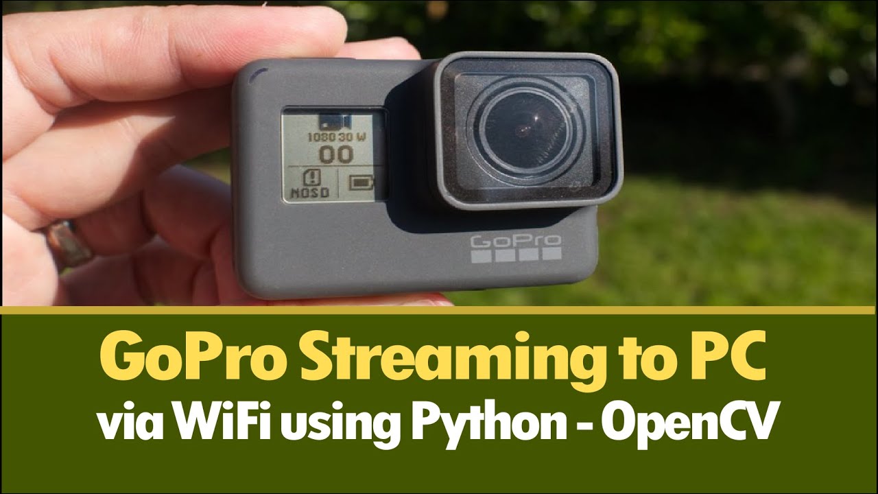 How To Do GoPro Camera Video Streaming to Handphone and Computer via WiFi Using Python - OpenCV