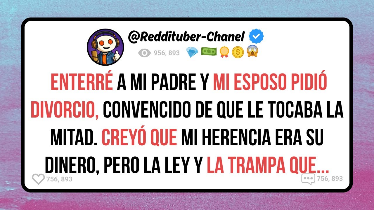 Enterré a Papá y mi ESPOSO pidió DIVORCIO, pensó que la LEY le daba la MITAD de mi HERENCIA pero…