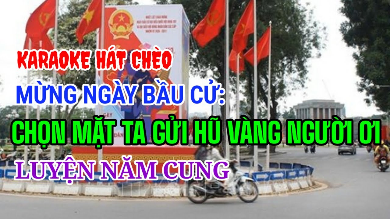 Karaoke Hát Chèo Về Ngày Bầu Cử: Chọn Mặt Ta Gửi Hũ Vàng Người Ơi _ SL: Mạnh Hùng Quan Họ _ Điệu LNC