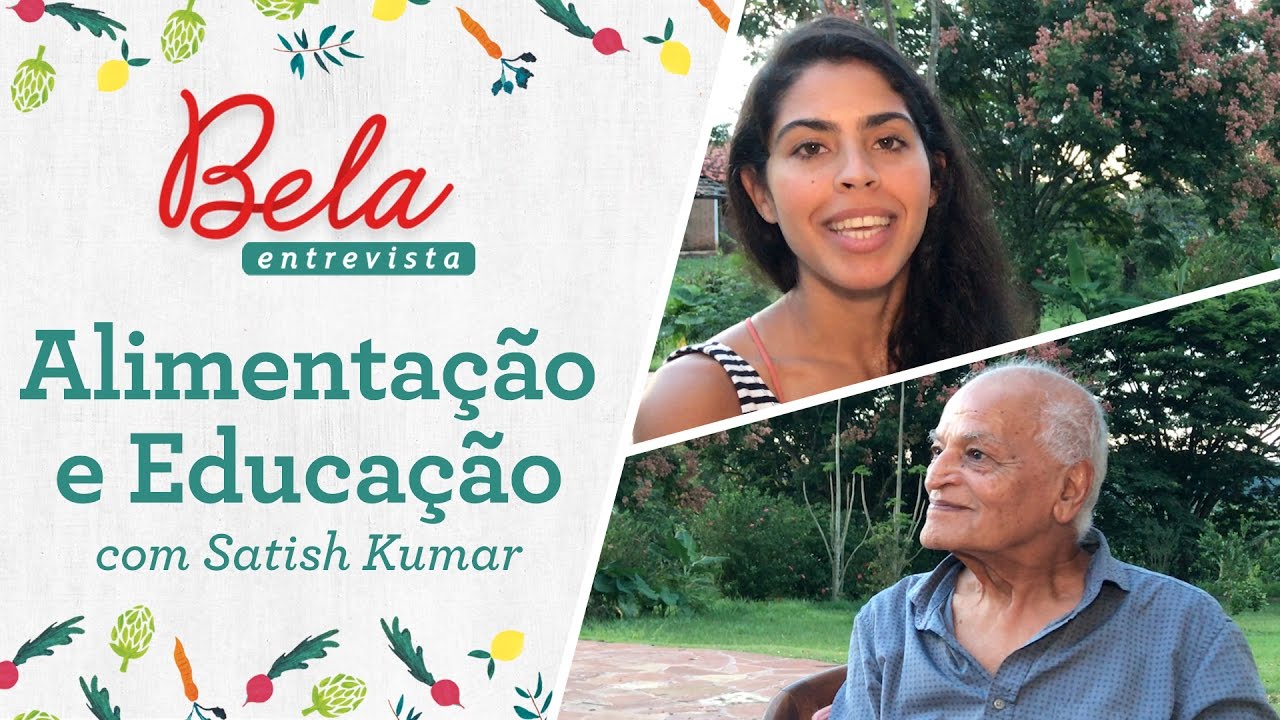A COZINHA É UMA SALA DE AULA | Bela Gil entrevista Satish Kumar (Schumacher College)