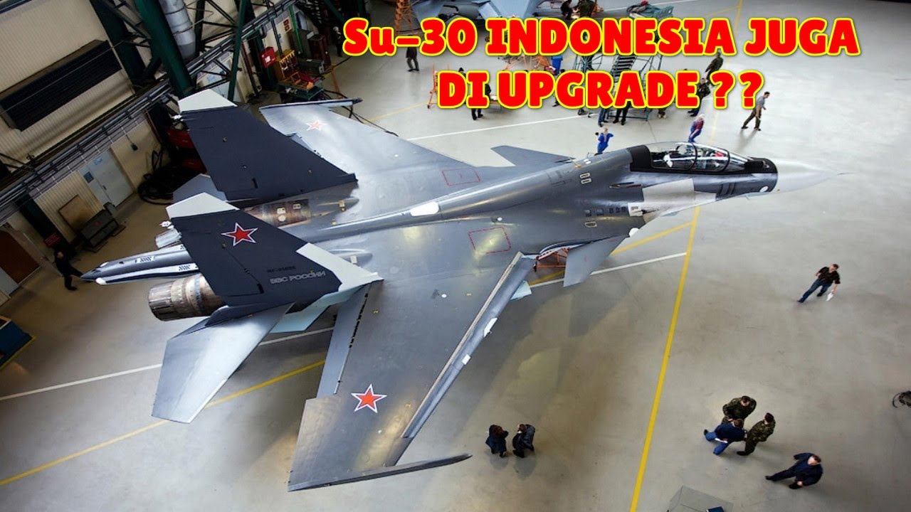 MODERNISASI HABIS HABISAN RUSIA UPGRADE SU 30 MENJADI SETARA DENGAN KEMAMPUAN JET TEMPUR SU 35