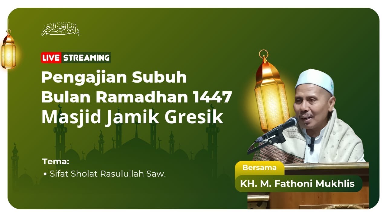 Kajian Subuh Bulan Ramadhan 1447 H. Masjid Jamik Gresik bersama KH. M. Fathoni Mukhlis, SQ.