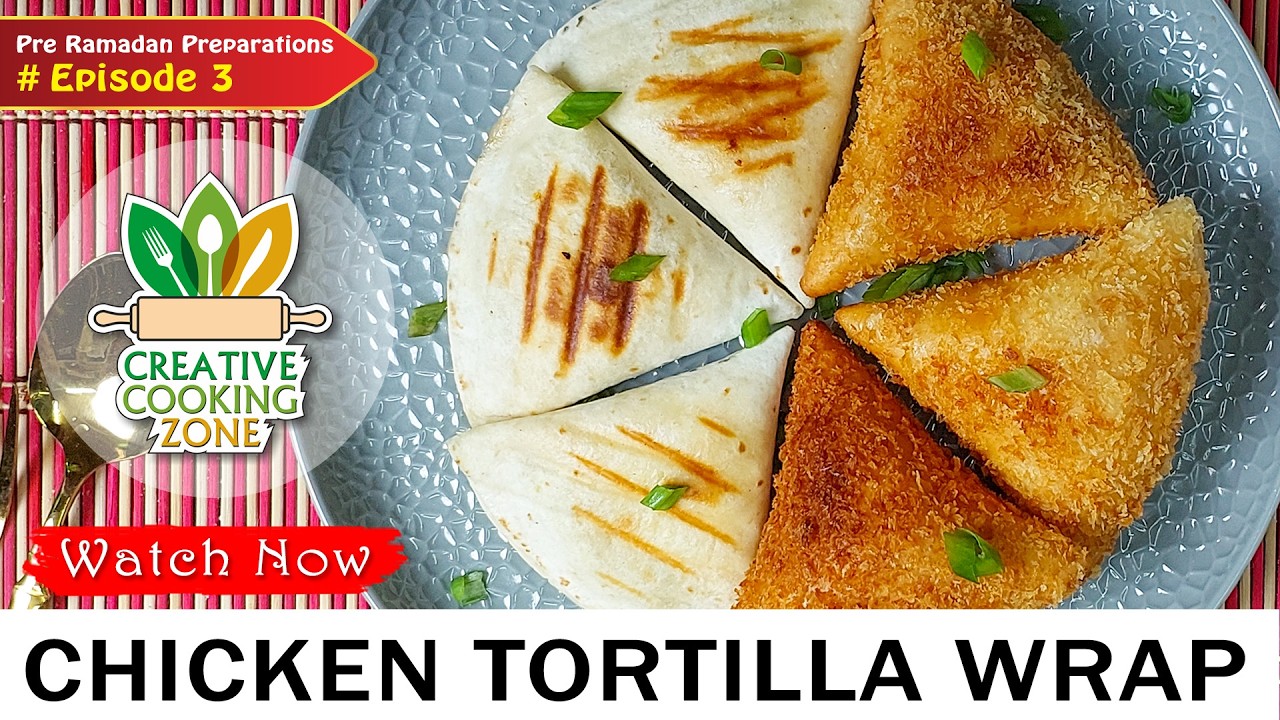 Chicken Tortilla Wrap | Tortillas Triangles Recipe | Pre-Ramadan Preparations # Episode 3