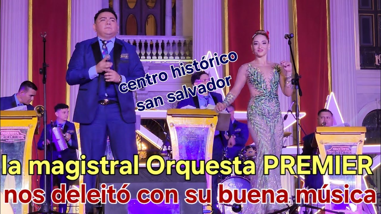 🛑 otra gran presentación en el centro histórico de San Salvador,, LA MAGISTRAL ORQUESTA PREMIER 😎✅️