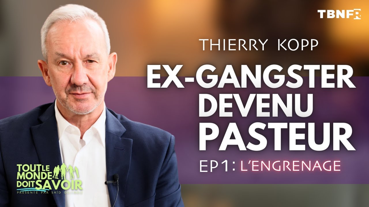Thierry Kopp : Ex-Gangster devenu Pasteur | Episode 1 : L'engrenage | TBN FR