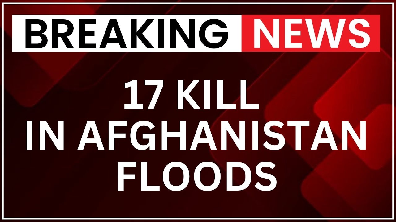 Afghanistan Flood Tragedy: 17 Dead After Heavy Rainfall, Homes Collapse | Latest News | NewsX