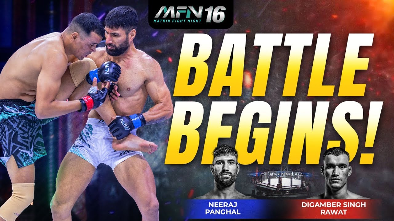 MFN 16 | NEERAJ PANGHAL or DIGAMBER SINGH RAWAT Who is The Best Fighter?