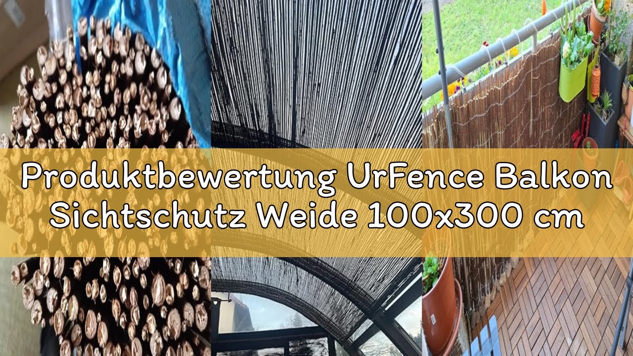 Produktbewertung UrFence Balkon Sichtschutz Weide 100x300 cm - Gartenzaun Weidenzaun - Balkonverklei