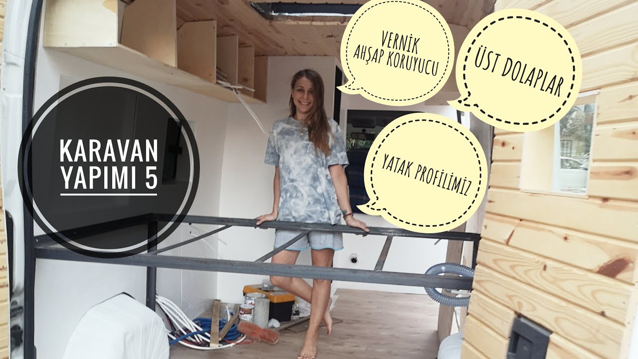 KARAVAN YAPIMI 5 -  AHŞAP KORUYUCU VE VERNİK - ÜST DOLAPLAR - YATAK PROFİLİ