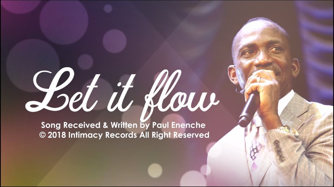 LET IT FLOW - Dr Paul Enenche