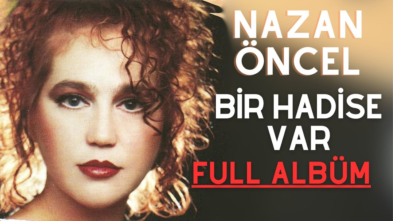 Nazan Öncel - Bir Hadise Var (Full Albüm)