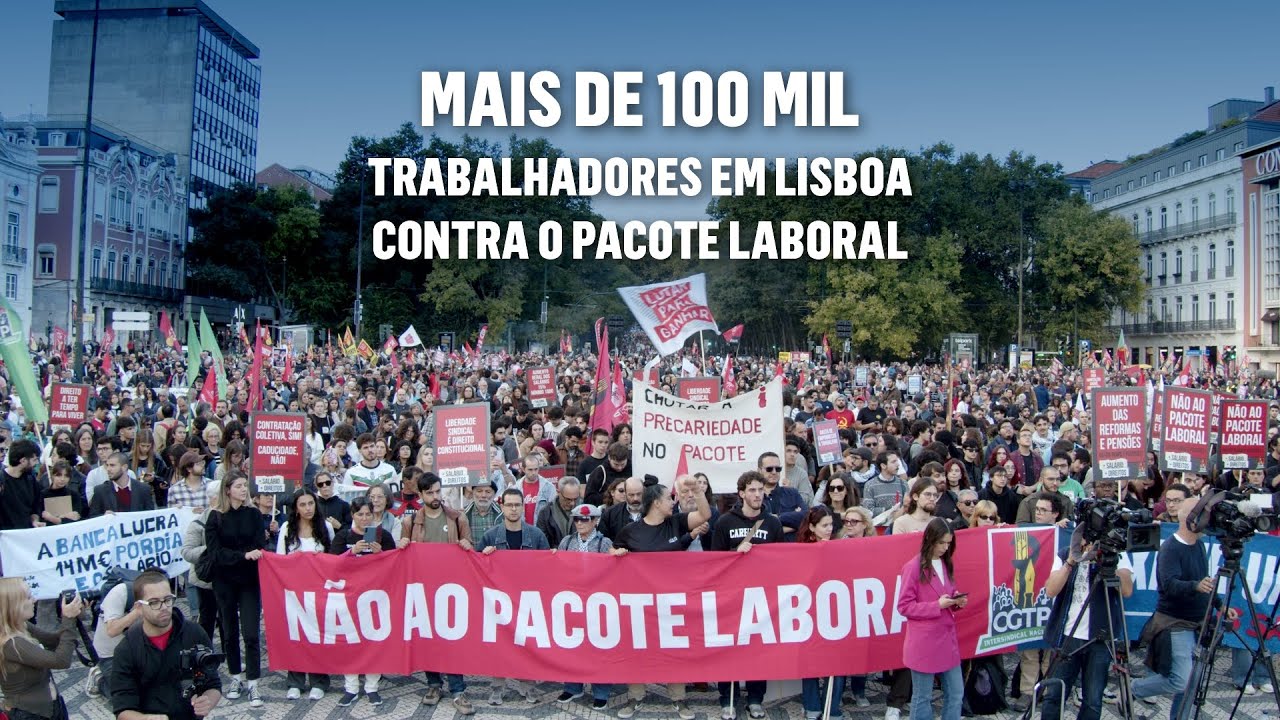 Mais de 100 mil trabalhadores em Lisboa, contra o pacote laboral